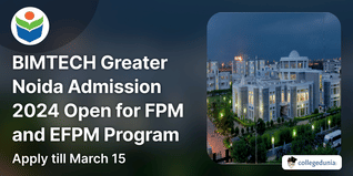 BIMTECH Greater Noida Admission 2024 Open for FPM and EFPM Program; Apply till March 15